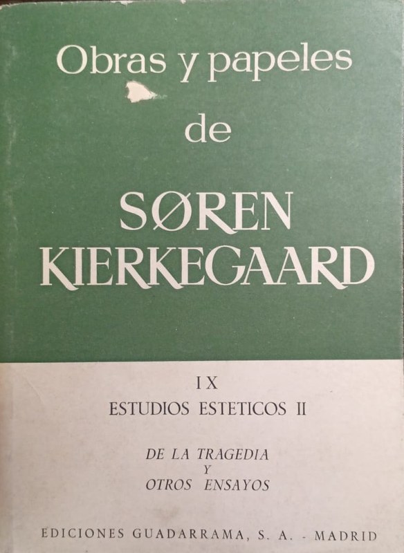 Obras y papeles de Soren Kierkegaard: IX- Estudios Estéticos II -De la tragedia y otros ensayos-
