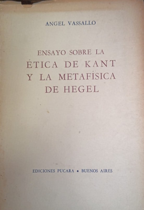 Ensayo sobre la Etica de Kant y la Metafísica de Hegel