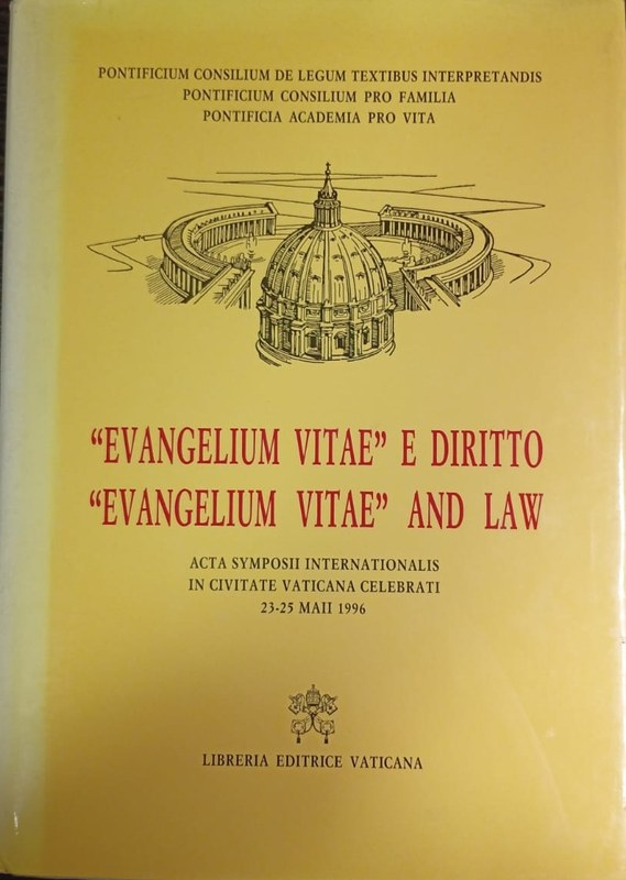 "Evangelium Vitae" e diritto/ "Evangelium Vitae" and law: Acta Symposii internacionalis in civitate Vaticana Celebrato 23-25 Maii 1996
