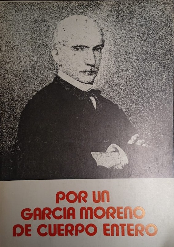 Por un García Moreno de cuerpo entero