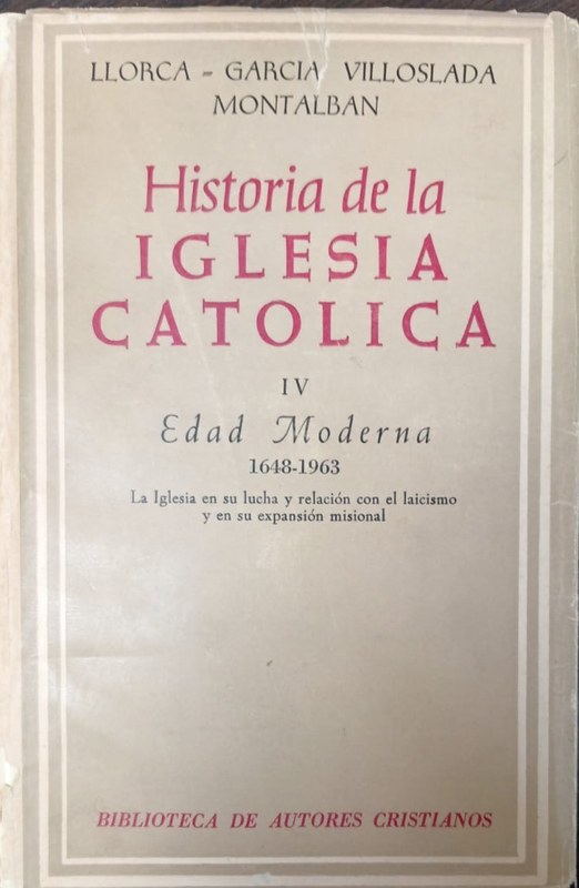 Historia de la Iglesia Católica: Parte IV Edad Moderna. La Iglesia en su lucha y relación con el laicismo