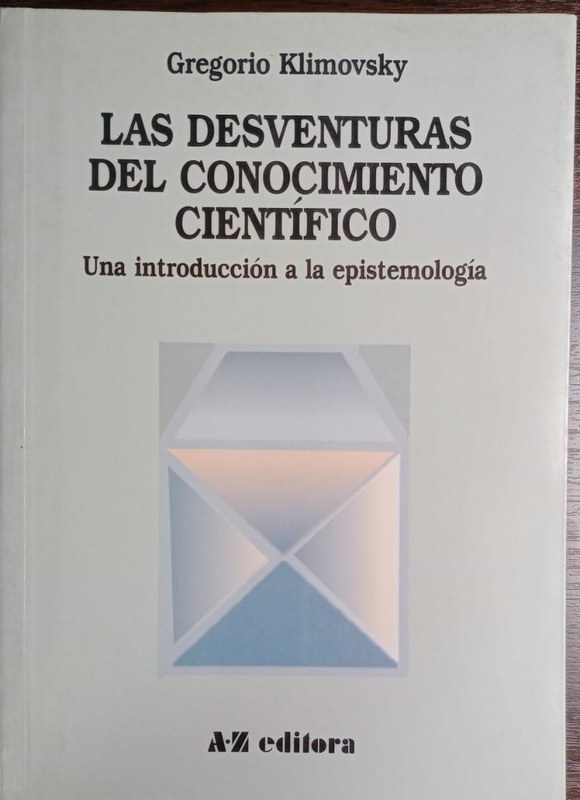 Las desventuras del conocimiento científico: Una introducción a la epistemología