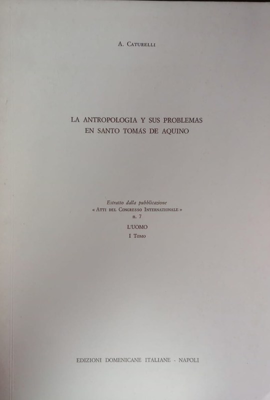 La Antropología y sus problemas en Santo Tomás de Aquino: Estratto della publicazione "Atti del Congresso Internazionale" nro 7. L´Uomo. I Tomo.