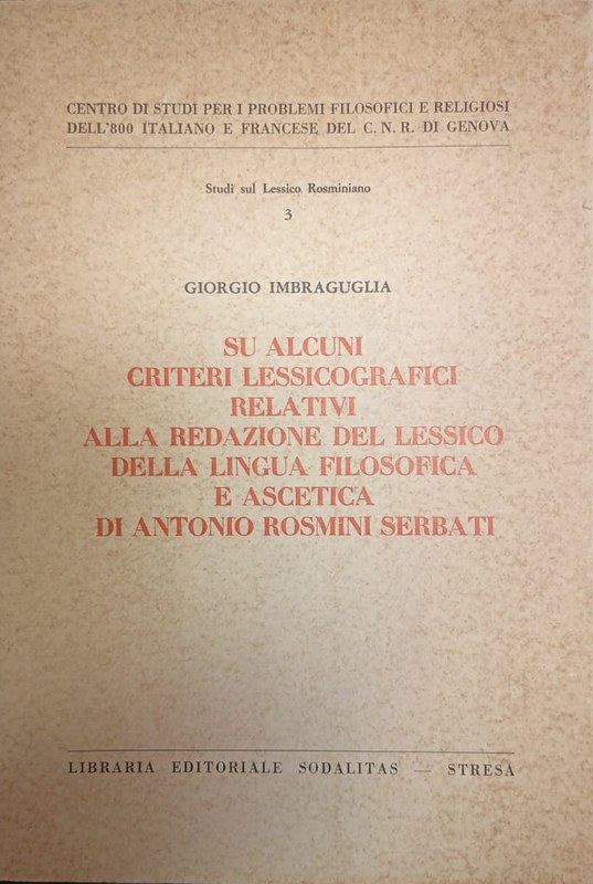 Su alcuni criteri lessicografici relativi alla redazione del lessico della lingua filosofica e ascetica di Antonio Rosmini Sernati: Studi sul Lessico Rosminiano 3