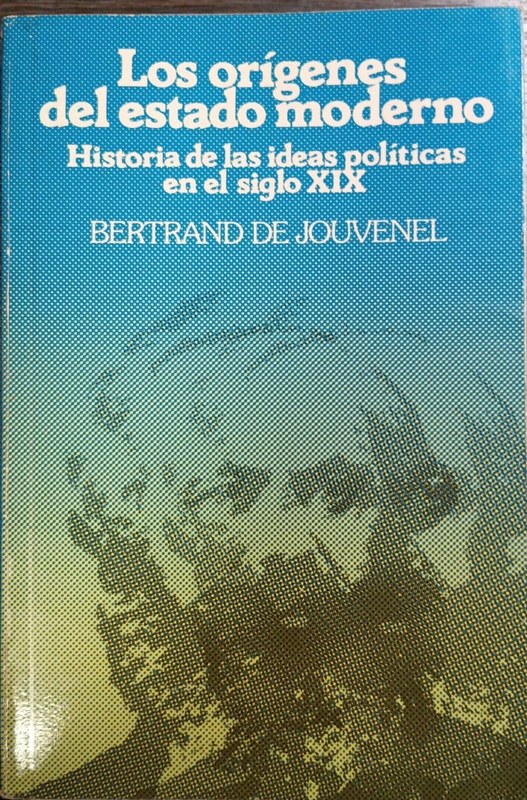 Los orígenes del estado moderno: Historia de las ideas politicas en el siglo XIX