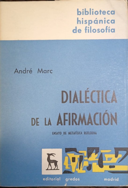 Dialéctica de la afirmación: Ensayo de metafísica refllexiva