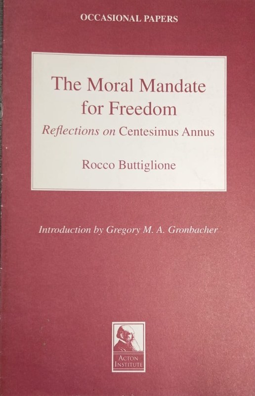The Moral Mandate for Freedom: Reflections on Centesimus Annus