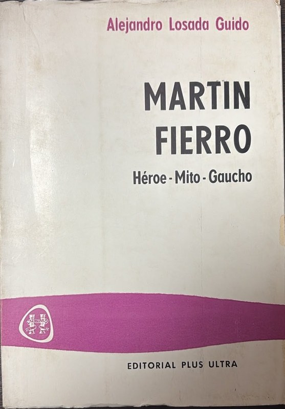 Martín Fierro: Héroe-Mito-Gaucho