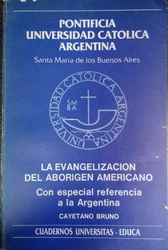 La evangelización del aborigen americano: Con especial referencia a la Argentina