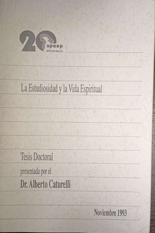 La Estudiosidad y la Vida Espiritual: Tesis doctoral presentada por el Dr. Alberto Caturelli