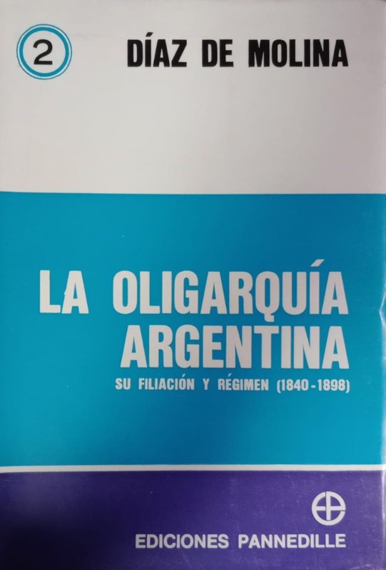 La Oligarquía Argentina -Tomo II-: Su filiación y su régimen (1840-1898)