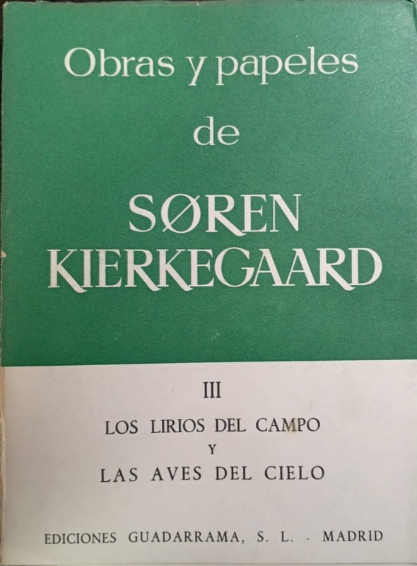 Obras y papeles de Soren Kierkegaard: III- Los lirios del campo y las aves del cielo