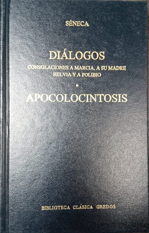 Diálogos (Consolaciones a Marcia, a su madre Helvia y a Polibio) / Apocolosintosis