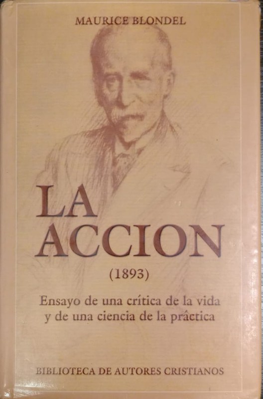 La acción: (1893) Ensayo de un critica de la vida y ciencia de la practica