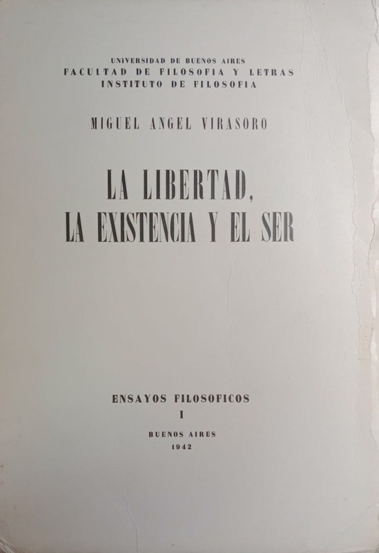 La libertad, la existencia y el ser: Ensayos Filosóficos I