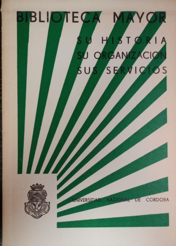 Biblioteca Mayor: Su historia. Su organización. Sus servicios.