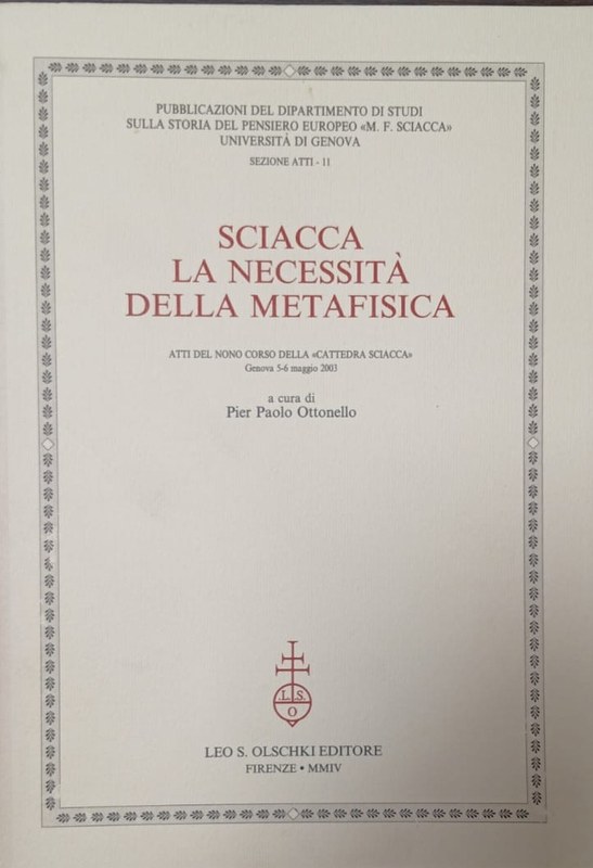 Sciacca, la necessità della metafisica: Atti del nono corso della "Cattedra Sciacca", Génova 5-6 maggio 2003
