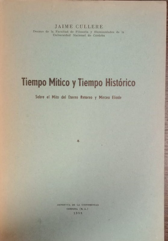 Tiempo Mítico y Tiempo Histórico: Sobre el Mito del Eterno Retorno y Mircea Elíade