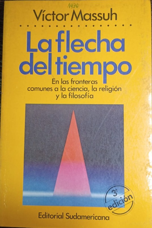 La flecha del tiempo: En las fronteras comunes a la ciencia, la religión y la filosofía