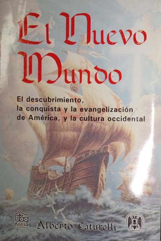 El Nuevo Mundo: El descubrimiento, la conquista y la evangelización de América, y la cultura occidental