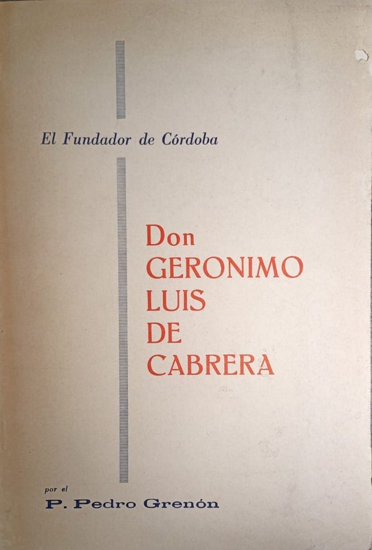 Don Gerónimo Luis de Cabrera: El Fundador de Córdoba