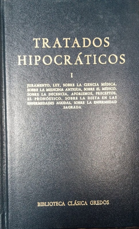 Tratados Hipocráticos: I- Juramento, ley, sobre la ciencia médica. Sobre la medicina antigua, etc