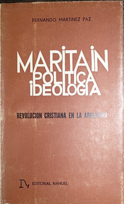 Maritain Política Ideología: -Revolución Cristiana en la Argentina-