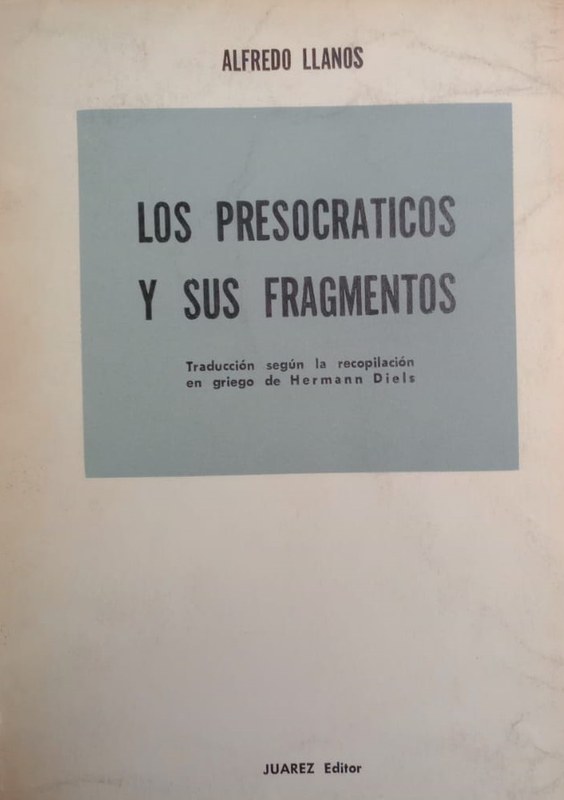 Los Presocráticos y sus fragmentos: Traducción según la recopilación en griego de Hermann Diels