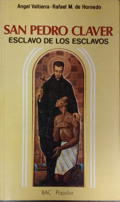 San Pedro Claver: Esclavo de los esclavos