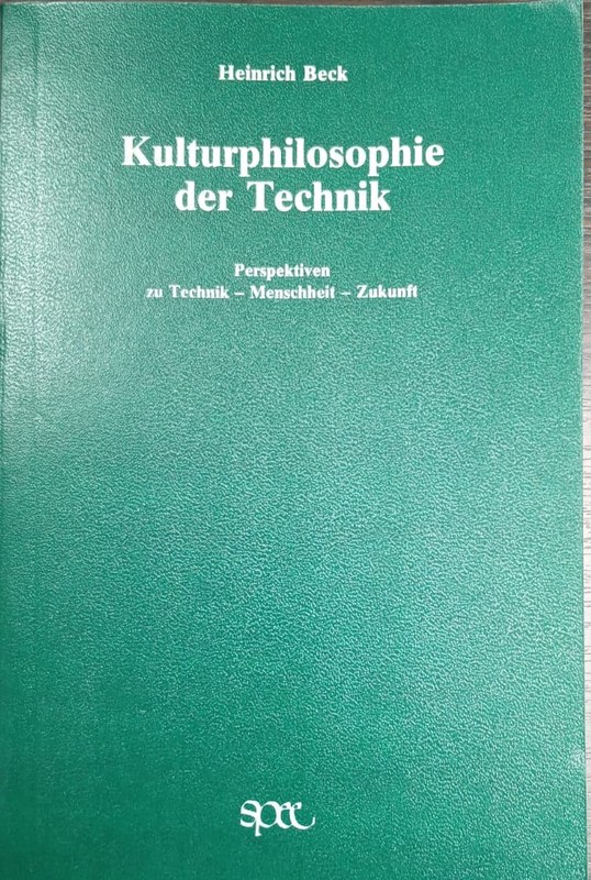 Kulturphilosophie der Technik: Perspektiven zu Technik - Menschheit- Zukunft