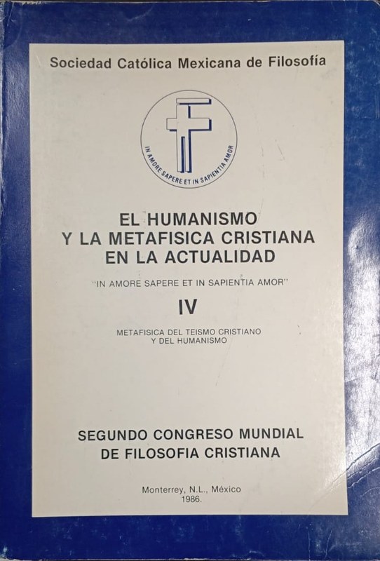El Humanismo y la Metafísica Cristiana en la Actualidad: Libro IV Metafísica del teísmo cristiano y del humanismo