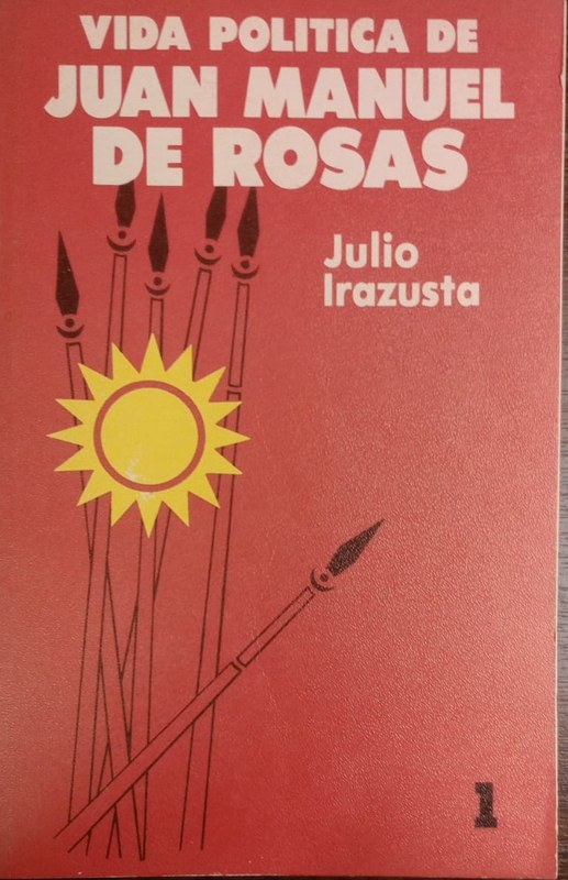 Vida política de Juan Manuel de Rosas: Tomo 1 El advenimiento de Rosas 1793-1832