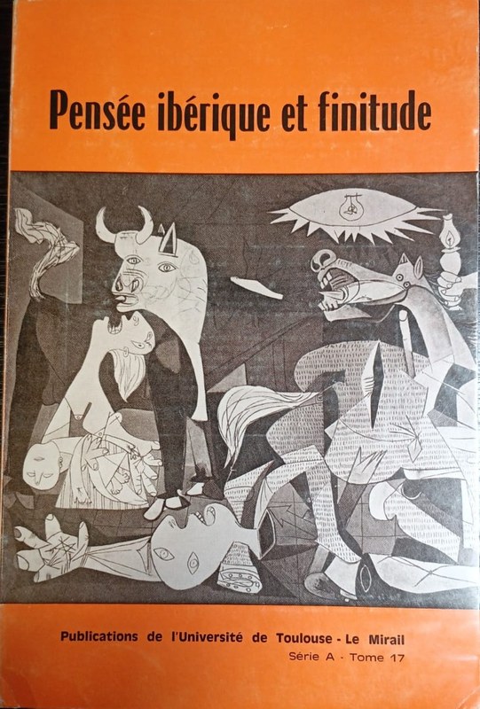 Pensée ibérique et finitude: Essais sur le temps et la mort chez quelques érivains espagnols et portugais contemporains