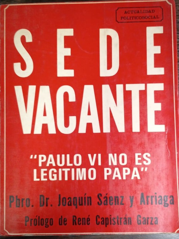Sede Vacante: "Paulo VI no es legítimo Papa"