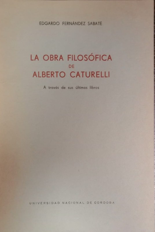 La Obra Filosófica de Alberto Caturelli: A través de sus últimos libros