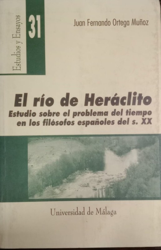 El río de Heráclto: Estudio sobre el problema del tiempo en los filósofos españoles del s. XX