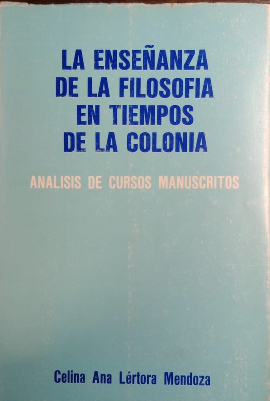 La enseñanza de la filosofía en tiempos de la colonia: Analisis de cursos manuscritos