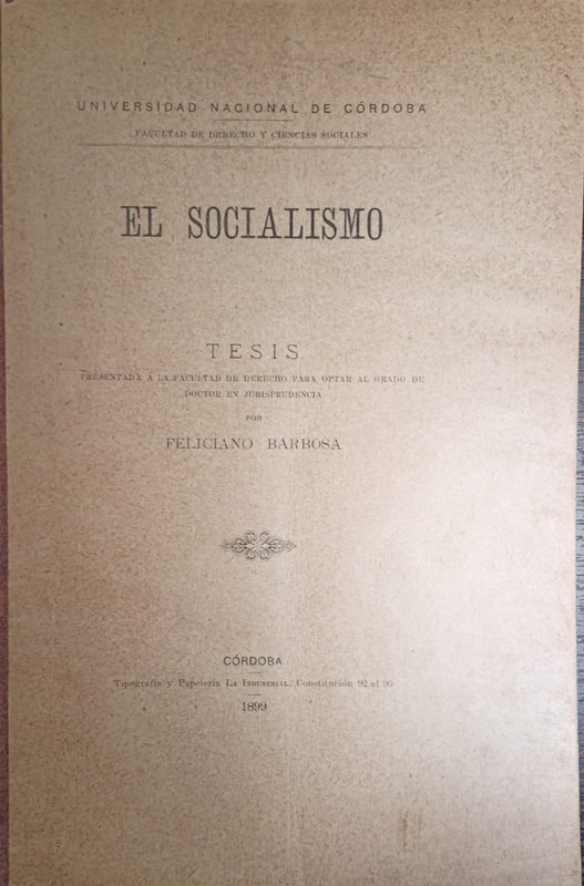 El Socialismo: Tesis presentada a la Facultad de Derecho para optar al grado de doctor en Jurisprudencia