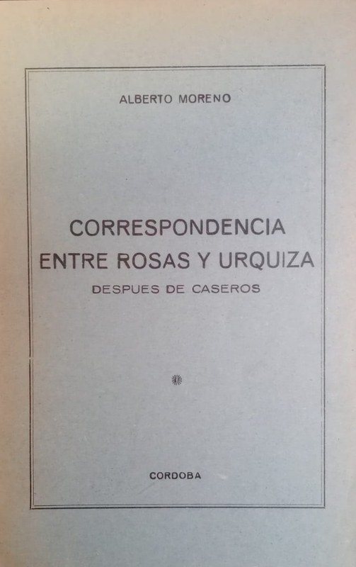 Correspondencia entre Rosas y Urquiza: Despúes de Caseros