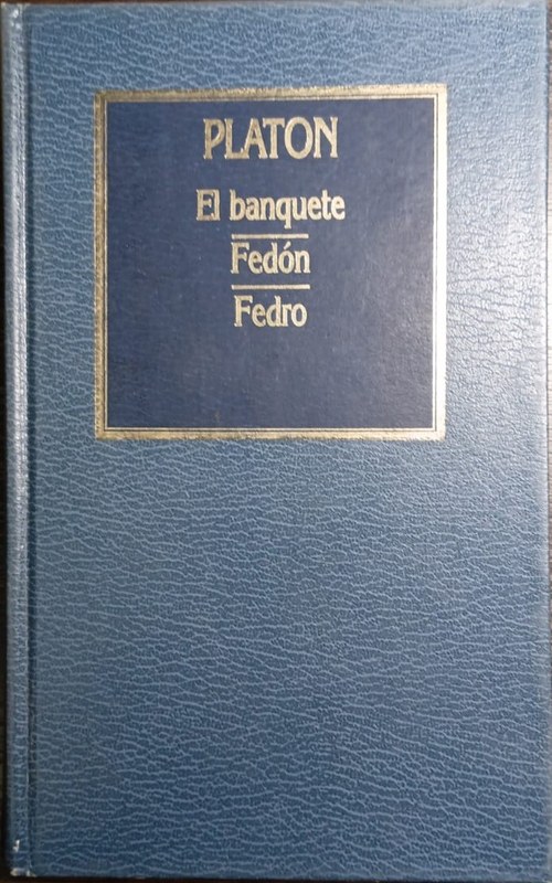 El banquete / Fedón / Fedro