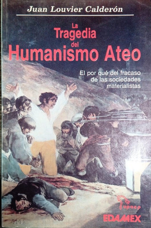 La Tragedia del Humanismo Ateo: El por qué del fracaso de las sociedades materialistas