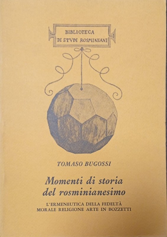 Momenti di storia del rosminianesimo: Volume II, L´Ermeneutica della fedeltà. Morale religione arte in Bozzeti