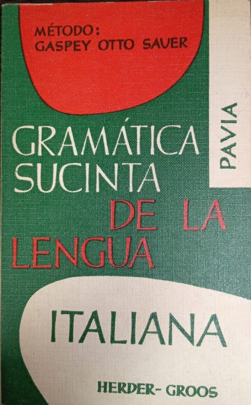 Gramática sucinta de la Lengua Italiana: Método: Gaspey-Otto-Sauer