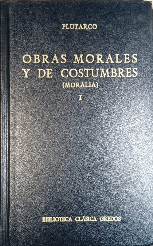 Obras morales y de costumbres (Moralia): Tomo I