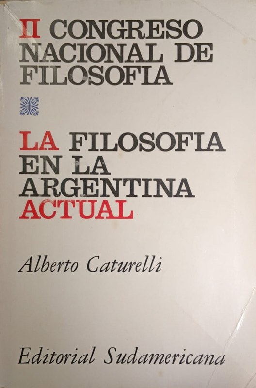 La Filosofía en la Argentina actual: II Congreso Nacional de Filosofía