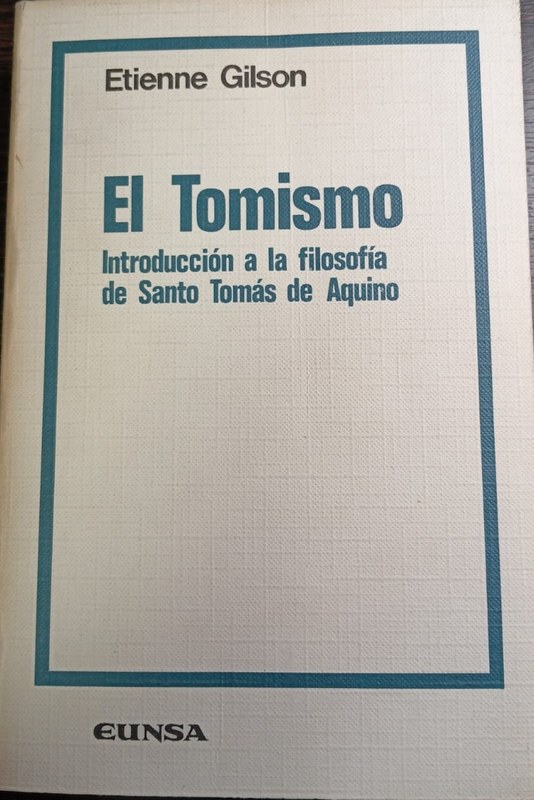El Tomismo: Introducción a la Filosofía de Santo Tomás de Aquino