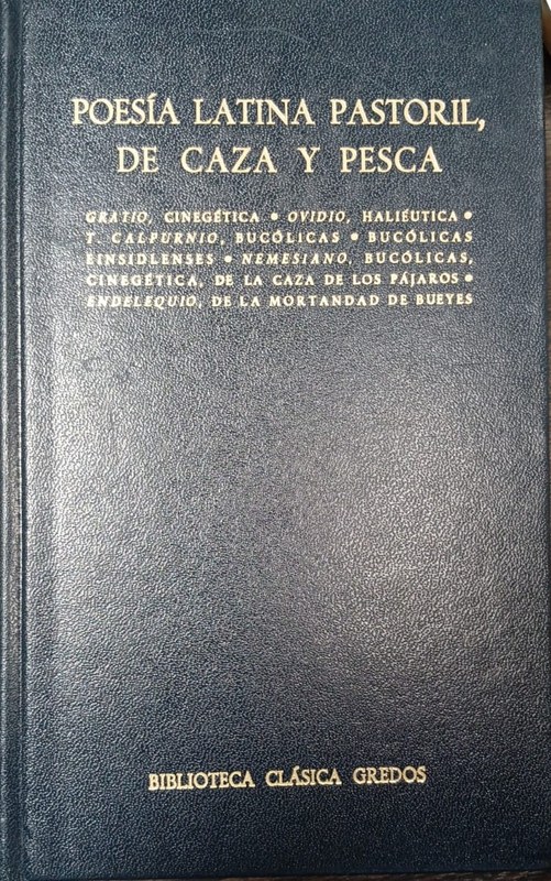 Poesía latin pastoril, de caza y pesca: Cinegética/ Haliéutica/ Bucólicas. Bucólicas Einsidlenses/ Cinegética de la caza de los pájaros/ De la mortandad de bueyes