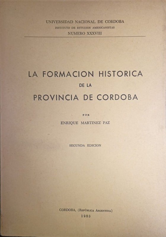 La formación histórica de la Provincia de Córdoba: Instituto de Estudios Americanistas Número XXXVIII