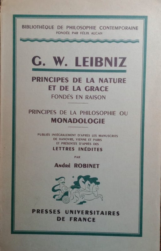 Principes de la nature et de la grace: -Fondés en raison- Principes de la Philosophie ou Monadologie-