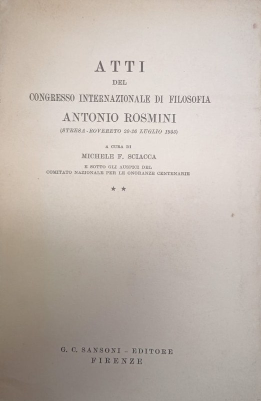 Atti del Congresso Internazionale di Filosofía Antonio Rosmini: (Stessa- Rovereto 20-26 Luglio 1955) Tomo II